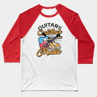 Guitars Cadillacs Hillbilly Music  <> Graphic Design Baseball T-Shirt